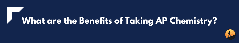 What are the Benefits of Taking AP Chemistry?